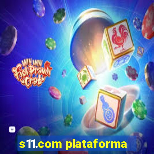 s11.com plataforma